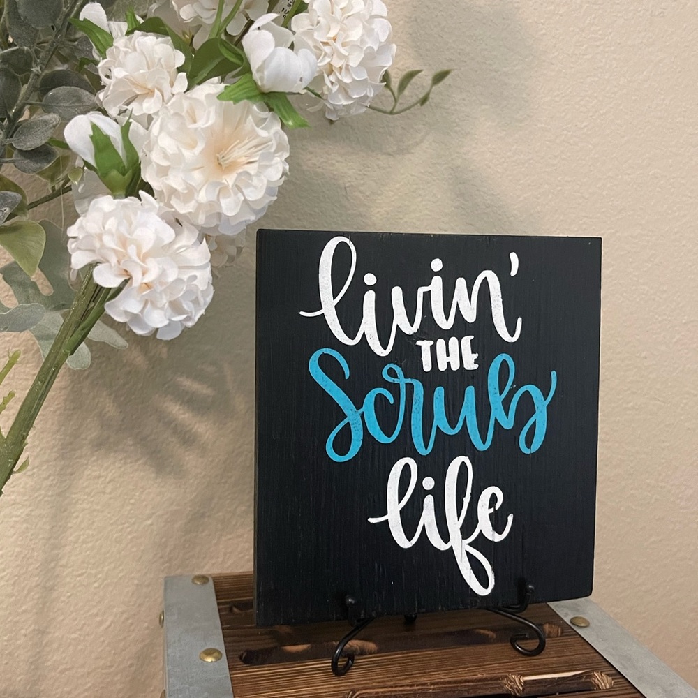 Small Table Sign 🤍 Wood Sign LIVIN’ THE SCRUB LIFE 🤍 with Stand.